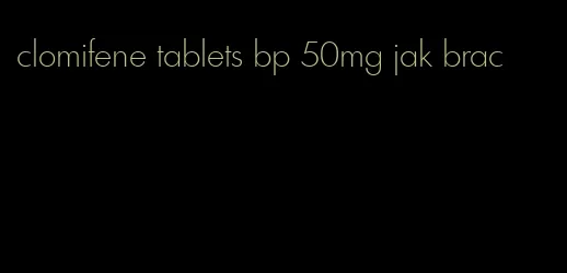 clomifene tablets bp 50mg jak brac