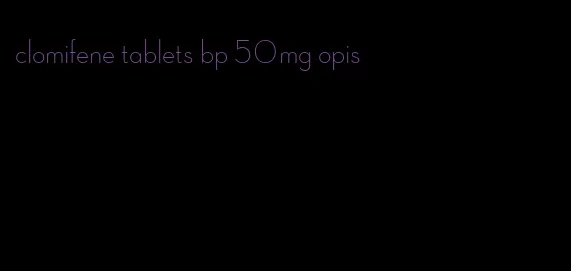 clomifene tablets bp 50mg opis