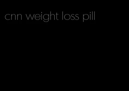 cnn weight loss pill