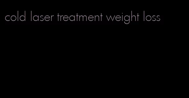 cold laser treatment weight loss