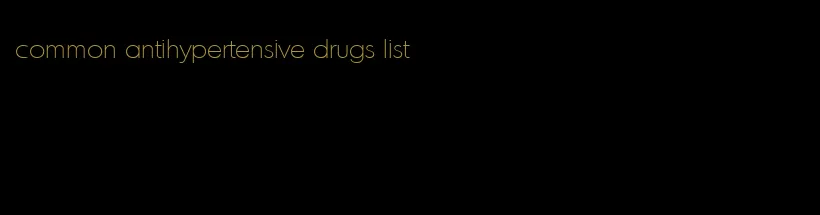 common antihypertensive drugs list