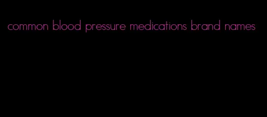 common blood pressure medications brand names