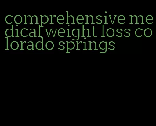 comprehensive medical weight loss colorado springs