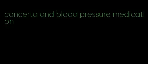 concerta and blood pressure medication