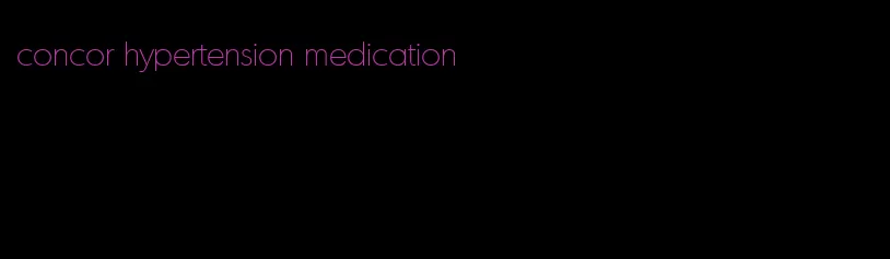 concor hypertension medication