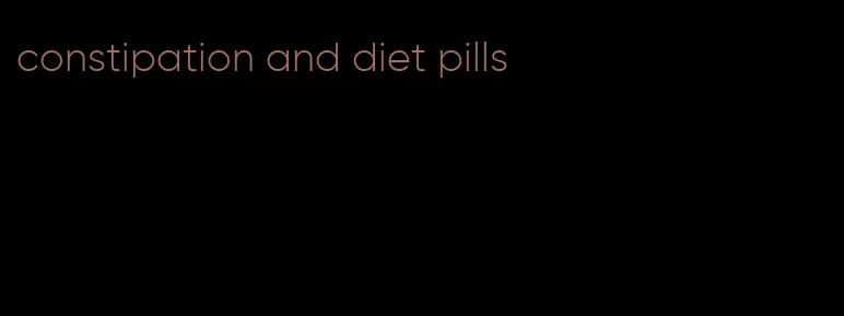 constipation and diet pills