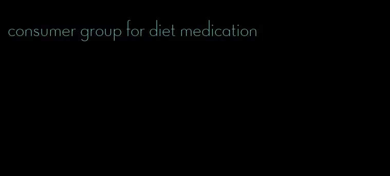consumer group for diet medication
