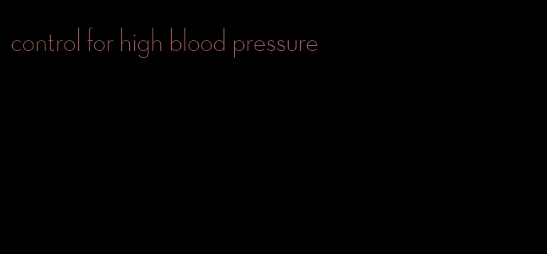 control for high blood pressure