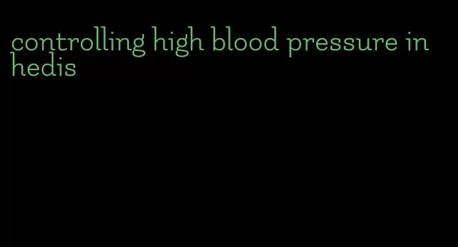 controlling high blood pressure in hedis