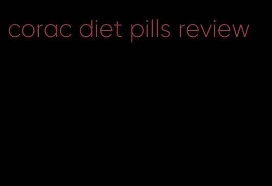 corac diet pills review