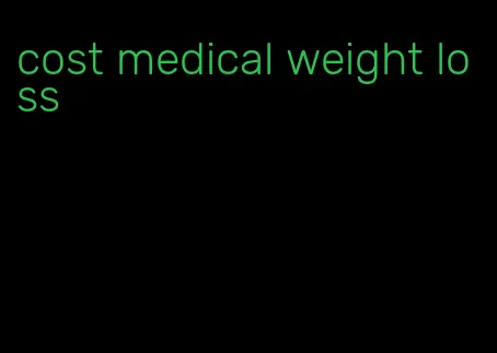 cost medical weight loss