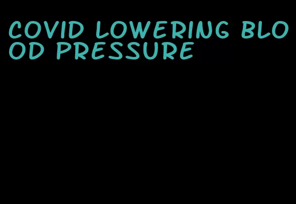 covid lowering blood pressure
