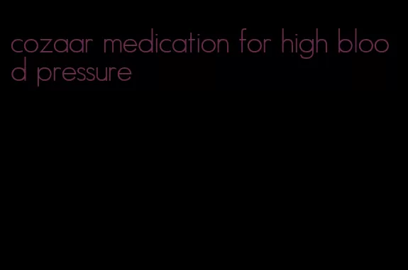 cozaar medication for high blood pressure
