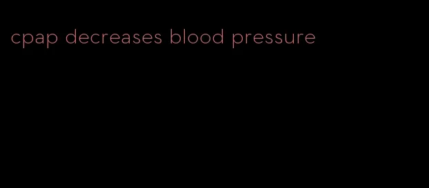 cpap decreases blood pressure