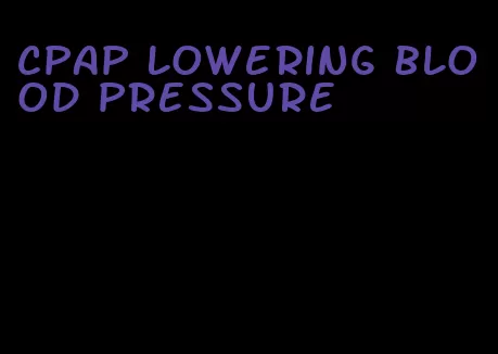 cpap lowering blood pressure