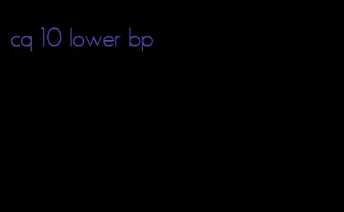 cq 10 lower bp
