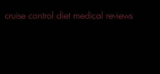 cruise control diet medical reviews