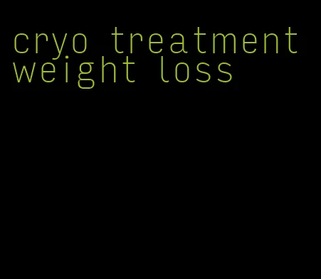 cryo treatment weight loss