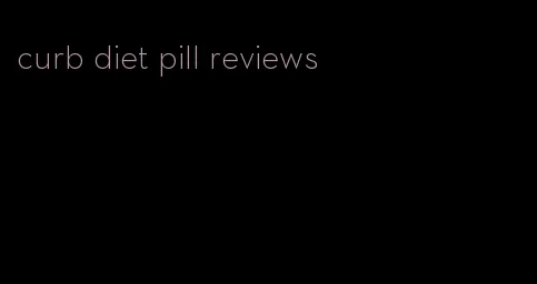 curb diet pill reviews