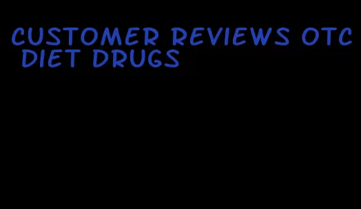 customer reviews otc diet drugs