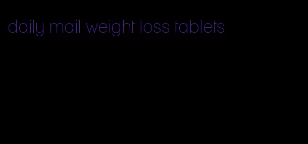 daily mail weight loss tablets