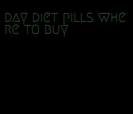 day diet pills where to buy