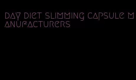 day diet slimming capsule manufacturers