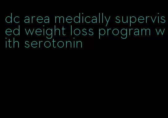 dc area medically supervised weight loss program with serotonin