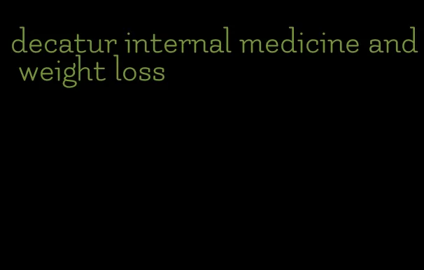 decatur internal medicine and weight loss