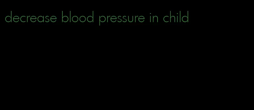 decrease blood pressure in child
