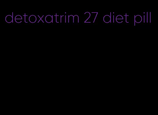 detoxatrim 27 diet pill