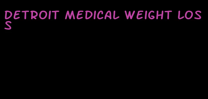 detroit medical weight loss