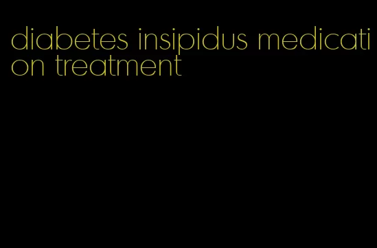 diabetes insipidus medication treatment