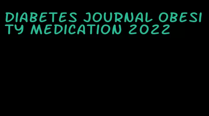 diabetes journal obesity medication 2022