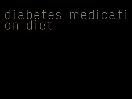 diabetes medication diet