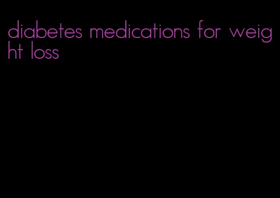 diabetes medications for weight loss