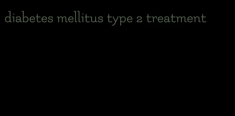 diabetes mellitus type 2 treatment