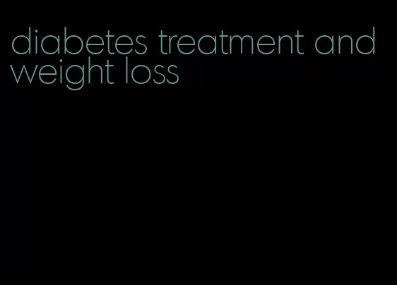 diabetes treatment and weight loss