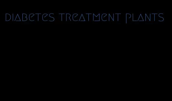 diabetes treatment plants