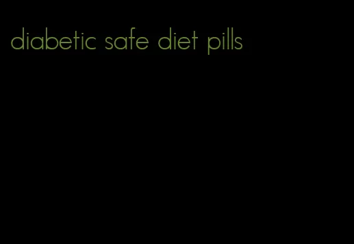 diabetic safe diet pills