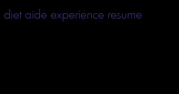 diet aide experience resume