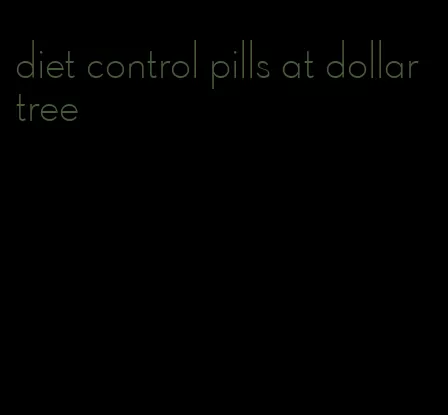 diet control pills at dollar tree