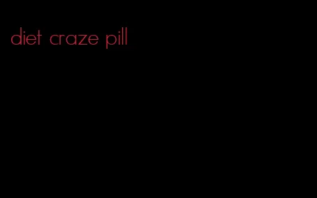 diet craze pill