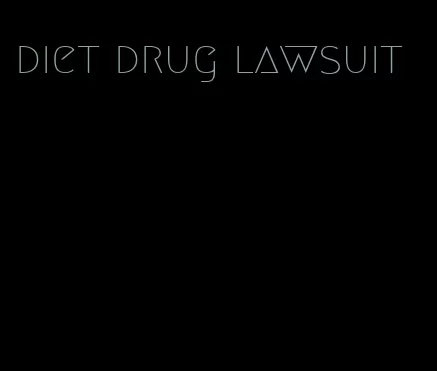 diet drug lawsuit