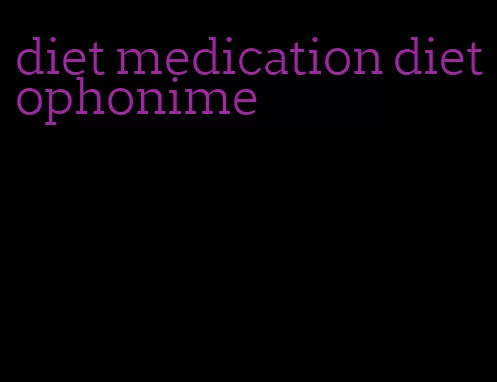 diet medication dietophonime