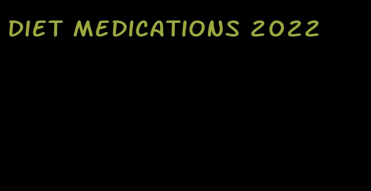 diet medications 2022