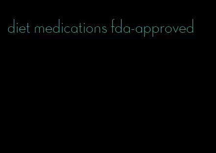 diet medications fda-approved