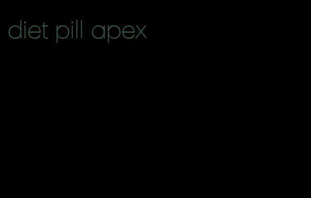 diet pill apex