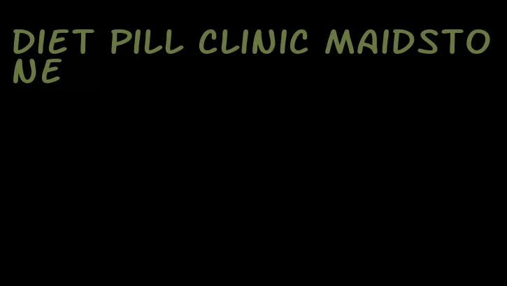 diet pill clinic maidstone