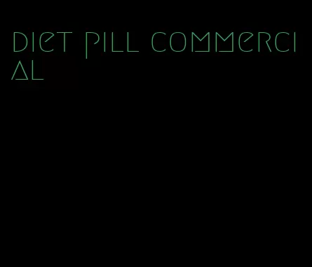 diet pill commercial